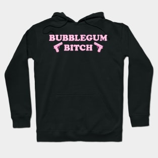 bubblegum bitch Hoodie